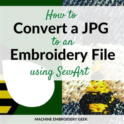 How to Make Embroidery Files: A Comprehensive Guide with Tips and Tricks